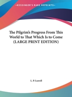 The Pilgrim's Progress From This World to That Which Is to Come 1419146947 Book Cover