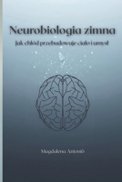 Neurobiologia zimna: Jak chlód przebudowuje cialo i umysl B0FWRTM9TZ Book Cover