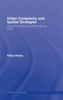 Urban Complexity and Spatial Strategies: Towards a Relational Planning for Our Times 0415380340 Book Cover