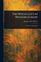 The Witch-cult in Western Europe 1023075377 Book Cover