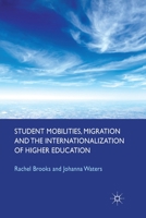 Student Mobilities, Migration and the Internationalization of Higher Education 0230578446 Book Cover