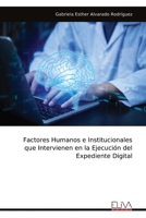 Factores Humanos e Institucionales que Intervienen en la Ejecución del Expediente Digital (Spanish Edition) 9999323405 Book Cover