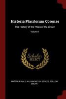Historia Placitorum Coronae: The History of the Pleas of the Crown; Volume 1 101669220X Book Cover