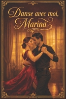 Danse avec moi, Marina: Une romance slow burn sensuelle sur le désir, le tango et un amour inattendu (French Edition) B0H35V4Z9M Book Cover
