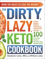 The DIRTY, LAZY, KETO Cookbook: Bend the Rules to Lose the Weight! 1507212305 Book Cover