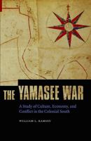 The Yamasee War: A Study of Culture, Economy, and Conflict in the Colonial South (Indians of the Southeast) 0803232802 Book Cover