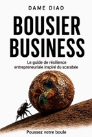 BOUSIER BUSINESS: Le guide de résilience entrepreneuriale inspiré du scarabée (French Edition) B0HDTK5X8F Book Cover