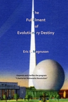 The Fulfillment of Evolutionary Destiny 1517222036 Book Cover