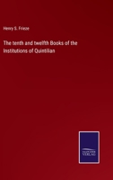 The tenth and twelfth Books of the Institutions of Quintilian 3752557516 Book Cover