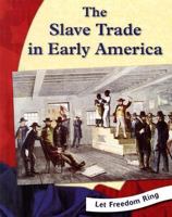 The Slave Trade in Early America (Let Freedom Ring) 0736824650 Book Cover