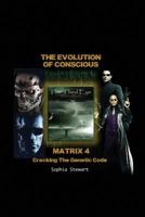 Matrix 4 The Evolution: Cracking the Genetic Code 0978539672 Book Cover
