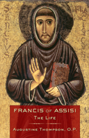 Francis of Assisi: The Life 0801479061 Book Cover
