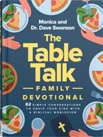 The Table Talk Family Devotional: 52 Simple Conversations to Equip Your Kids with a Biblical Worldview 0736995382 Book Cover