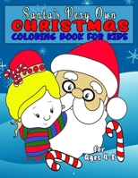Santa's Very Own Christmas Coloring Book for Kids Ages 4-8: Fun Children's Activity Holiday Coloring Book for Boys and Girls 1707948844 Book Cover