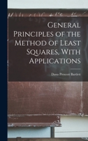 General Principles of the Method of Least Squares, With Applications 1019000996 Book Cover