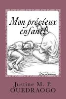 Mon Precieux Enfant!: Le P�re Est En Moi 1499570449 Book Cover