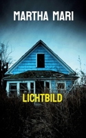 Lichtbild: Ein Haus. Ein Foto. Das Echo eines ungeklärten Verbrechens. (German Edition) 369572014X Book Cover