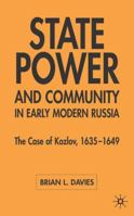 State Power and Community in Early Modern Russia: The Case of Kozlov, 1635-1649 1403932131 Book Cover