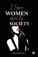 I Love Women Hated By Society 1971939226 Book Cover