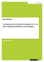 La adquisici�n del plural nominal en L1 en ni�os hispanohablantes monoling�es 364028402X Book Cover