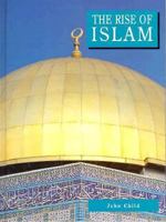 The Rise of Islam (Biographical History) 0872261166 Book Cover