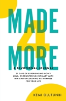 Made4More - A Devotional Journal: 21 Days Of Experiencing God's Love, Encountering Intimacy With Him And Unleashing His Purpose For Your Life 1912896338 Book Cover