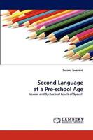 Second Language at a Pre-school Age: Lexical and Syntactical Levels of Speech 3838363574 Book Cover