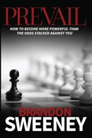 Prevail: How to become more powerful than the odds stacked against you: How to become more powerful than the odds stacked against you 0578706202 Book Cover