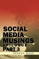SOCIAL MEDIA MUSINGS: EPILOGUE B0GWL1WMGX Book Cover