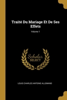 Traité Du Mariage Et De Ses Effets; Volume 1 0270503544 Book Cover