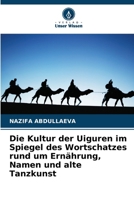 Die Kultur der Uiguren im Spiegel des Wortschatzes rund um Ernährung, Namen und alte Tanzkunst (German Edition) 6630343433 Book Cover