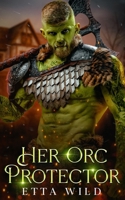 Her Orc Protector: A Monster Fantasy Romance (Retired Orc Warriors) B0F62LXKBF Book Cover
