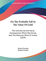 On the Probable Fall in the Value of Gold 0469092610 Book Cover