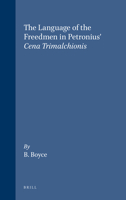 The Language of the Freedmen in Petronius' Cena Trimalchionis 9004094318 Book Cover