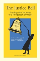 The Justice Bell: Tracing the Journey of a Forgotten Symbol 0984820914 Book Cover