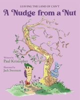 A Nudge from a Nut (Leaving the Land of Can't) 1963611926 Book Cover