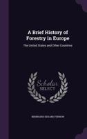 A Brief History of Forestry in Europe, the United States and Other Countries 1518722172 Book Cover