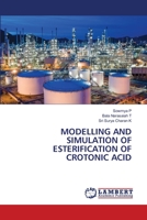 Modelling and Simulation of Esterification of Crotonic Acid 620614299X Book Cover
