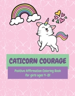 Caticorn Courage: Positive Affirmations Coloring Book for Girls Ages 4-8! B08M8DS48T Book Cover