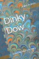 Dinky Dow: A Vietnam War Love Story B0F89BG52Q Book Cover