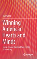 Winning American Hearts and Minds: China’s Image Building Efforts in the 21st Century 9811531838 Book Cover