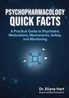 PSYCHOPHARMACOLOGY QUICK FACTS FOR STUDENTS AND CLINICIANS: A Practical Guide to Psychiatric Medications, Mechanisms, Safety, and Monitoring B0GW5NNF3K Book Cover