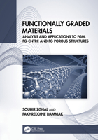 Functionally Graded Materials: Analysis and Applications to FGM, FG-CNTRC and FG Porous Structures 1032767839 Book Cover
