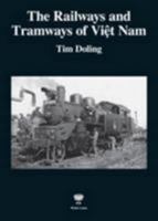 The Railways and Tramways of Viet Nam 9744801883 Book Cover