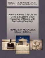 Amiot v. Kansas City Life Ins Co U.S. Supreme Court Transcript of Record with Supporting Pleadings 1270310100 Book Cover