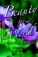 Beauty for the World: A Spiritual Odyssey 0595400221 Book Cover