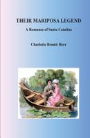 Their Mariposa Legend: A Romance of Catalina 1533588376 Book Cover