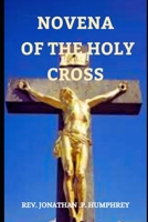 Novena of the Holy Cross: Exaltation Prayers in Preparation for the Feast of the Holy Cross B0CHGLPWFM Book Cover