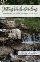 Getting Understanding: Developing a Life on the Teachings of the Bible 1733096248 Book Cover