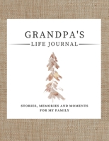 Grandpa's Life Journal: Stories, Memories and Moments for My Family A Guided Memory Journal to Share Grandpa's Life 1922568961 Book Cover